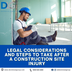 Legal Considerations and Steps to Take After a Construction Site Injury