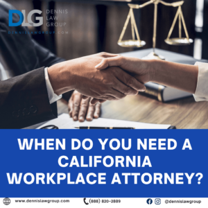 When Do You Need a California Workplace Attorney?