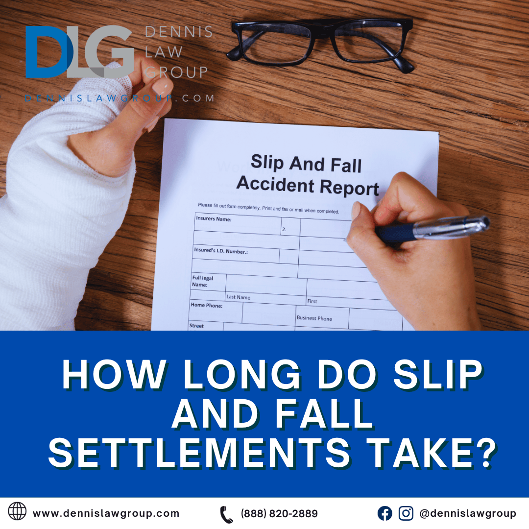 How Long Do Slip and Fall Settlements Take? Dennis Law Group
